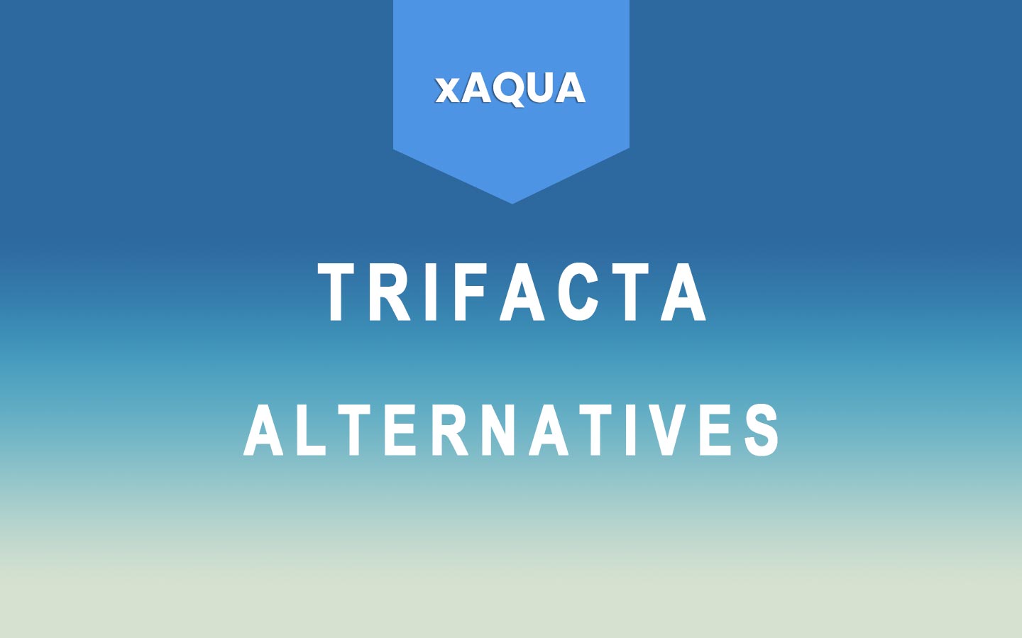 TRIFACTA ALTERNATIVES